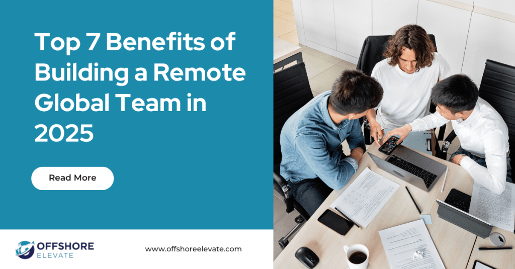 Offshore Elevate | Top 7 Benefits of Building a Remote Global Team in 2025